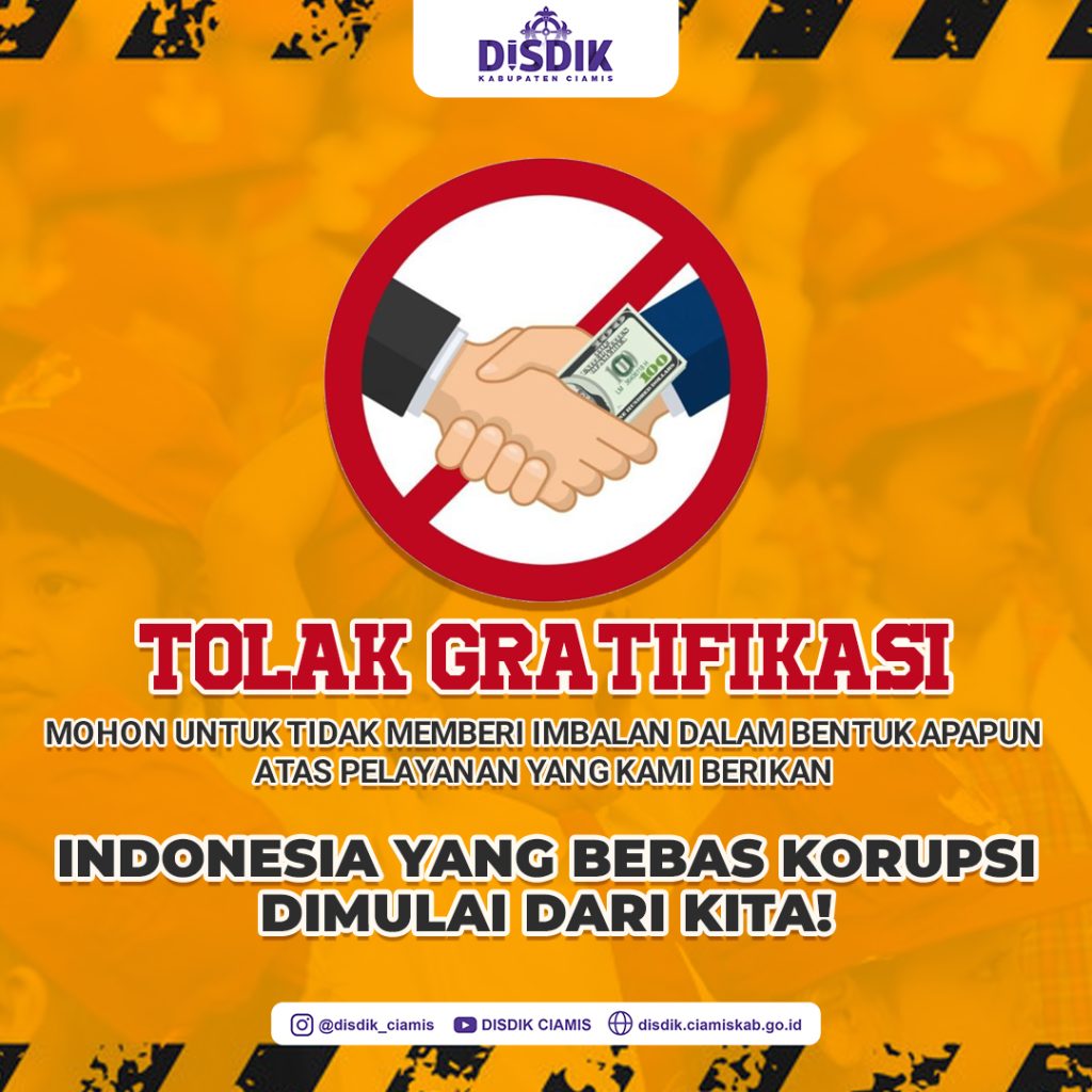 TOLAK SEGALA BENTUK GRATIFIKASI, DI DINAS PENDIDIKAN KABUPATEN CIAMIS.