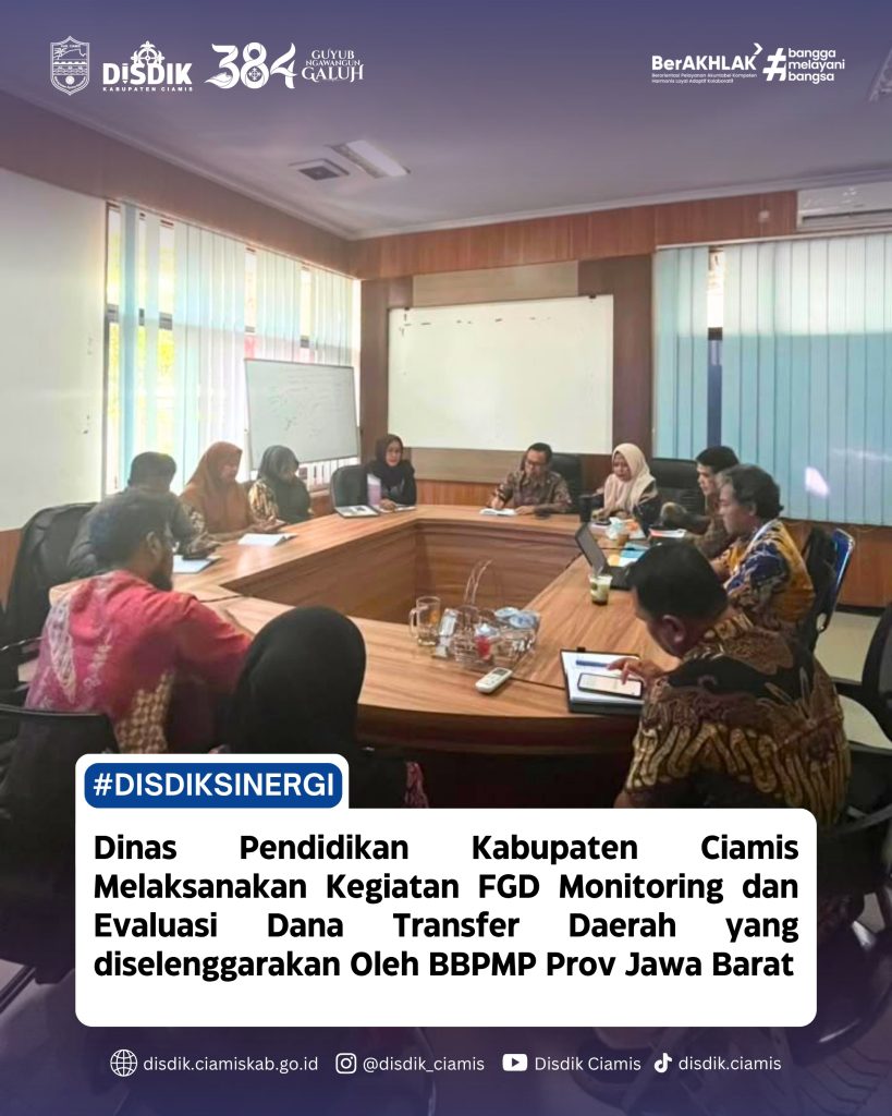 Dinas Pendidikan Kabupaten Ciamis Melaksanakan Kegiatan FGD Monitoring dan Evaluasi Dana Transfer Daerah yang diselenggarakan Oleh BBPMP Prov Jawa Barat