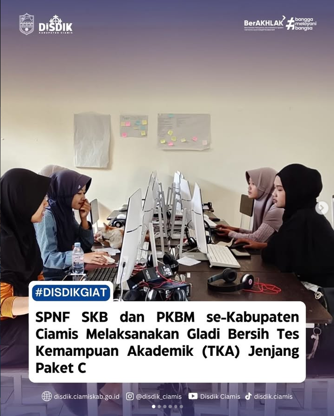 Matangkan Persiapan, SPNF SKB & PKBM se-Kabupaten Ciamis Sukses Gelar Gladi Bersih TKA Paket C